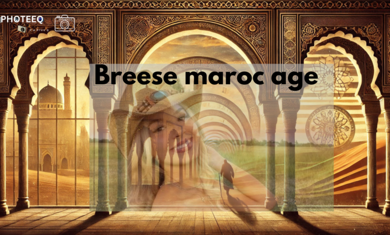 Breese maroc age