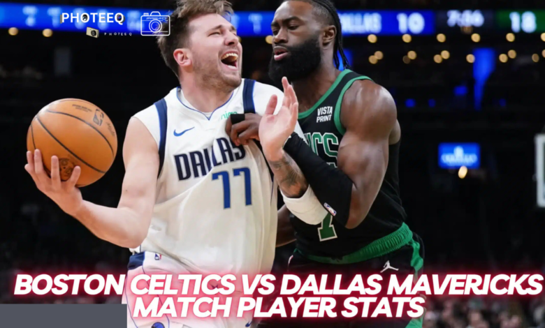 Dallas mavericks vs boston celtics match player stats